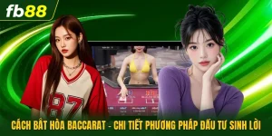Cách Bắt Hòa Baccarat - Chi Tiết Phương Pháp Đầu Tư Sinh Lời