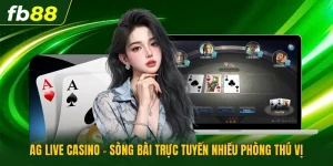 AG Live Casino - Sòng Bài Trực Tuyến Nhiều Phòng Thú Vị