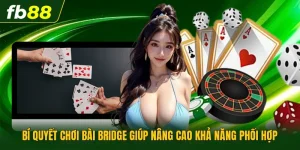 Bí Quyết Chơi Bài Bridge Giúp Nâng Cao Khả Năng Phối Hợp
