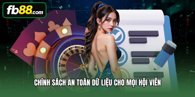 Chính sách an toàn dữ liệu cho mọi hội viên