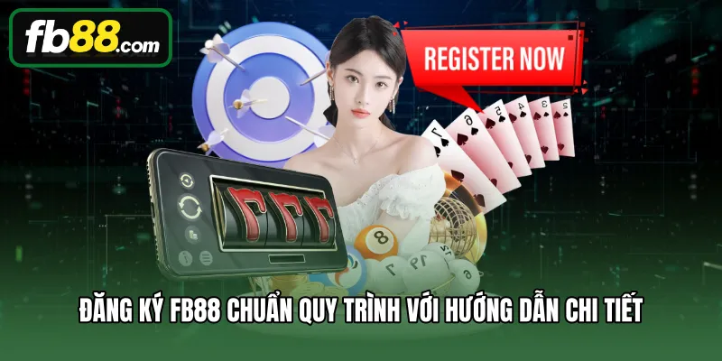 Đăng Ký 1 Đăng ký FB88 chuẩn quy trình với hướng dẫn chi tiết