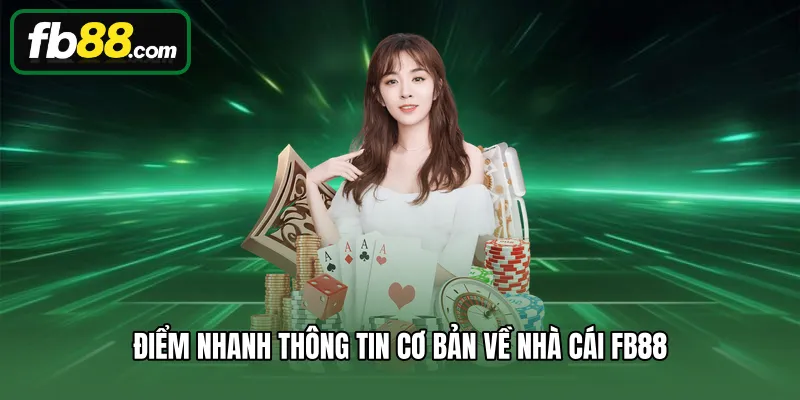 Điểm nhanh thông tin cơ bản về nhà cái FB88