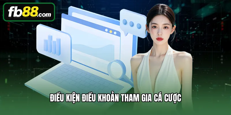 Điều Kiện Điều Khoản 2 Điều kiện điều khoản tham gia cá cược