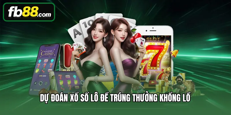 Dự đoán xổ số lô đề trúng thưởng khổng lồ