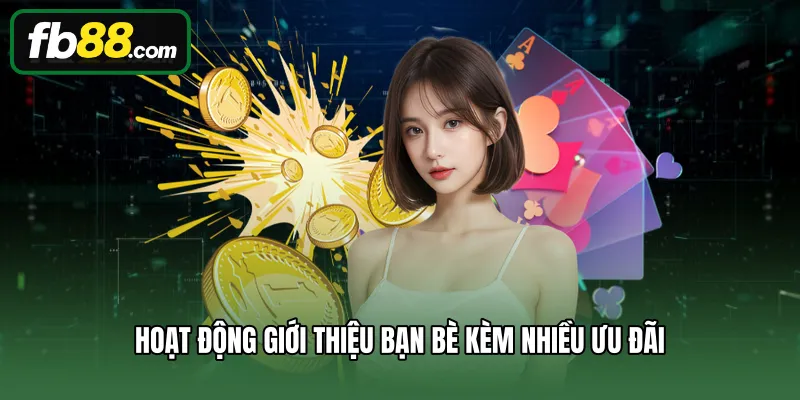 Khuyến Mãi 2 Hoạt động giới thiệu bạn bè kèm nhiều ưu đãi
