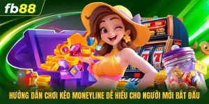Hướng Dẫn Chơi Kèo Moneyline Dễ Hiểu Cho Người Mới Bắt Đầu