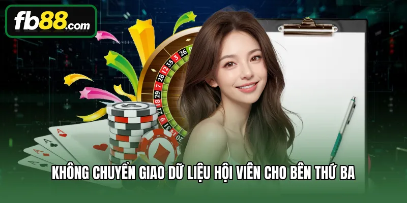 Không chuyển giao dữ liệu hội viên cho bên thứ ba