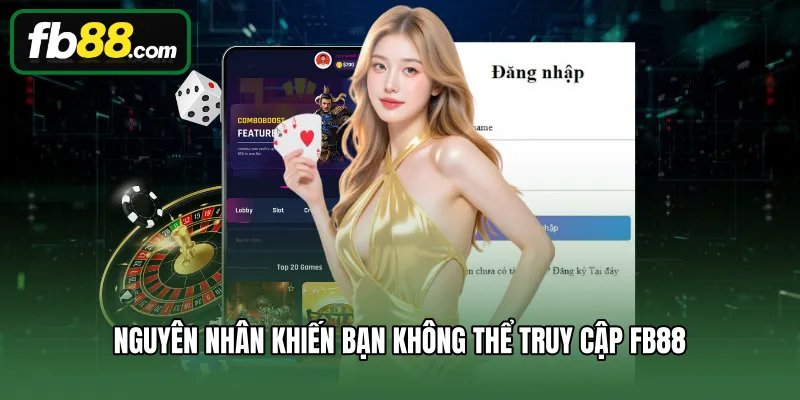 Đăng Nhập 3 Nguyên nhân khiến bạn không thể truy cập FB88