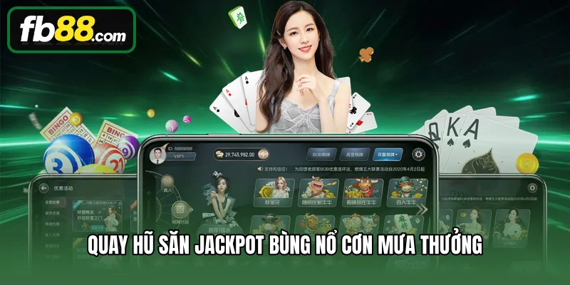 Quay hũ săn jackpot bùng nổ cơn mưa thưởng