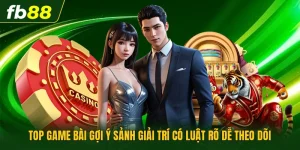 Top Game Bài Gợi Ý Sảnh Giải Trí Có Luật Rõ Dễ Theo Dõi