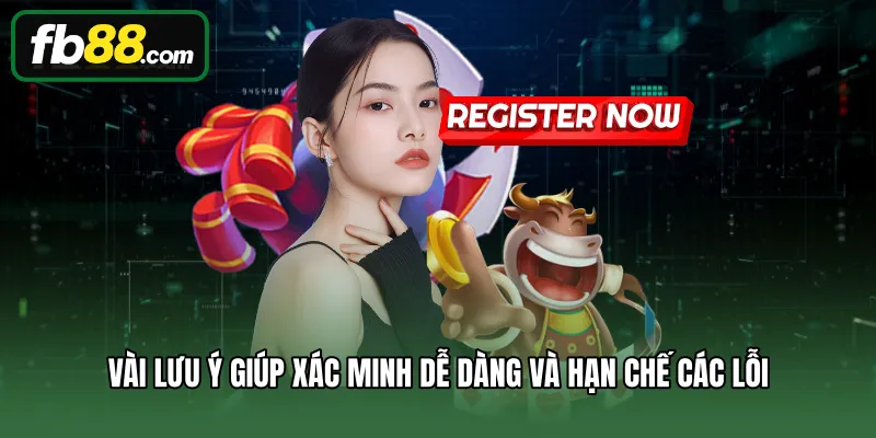 Đăng Ký 3 Vài lưu ý giúp xác minh dễ dàng và hạn chế các lỗi