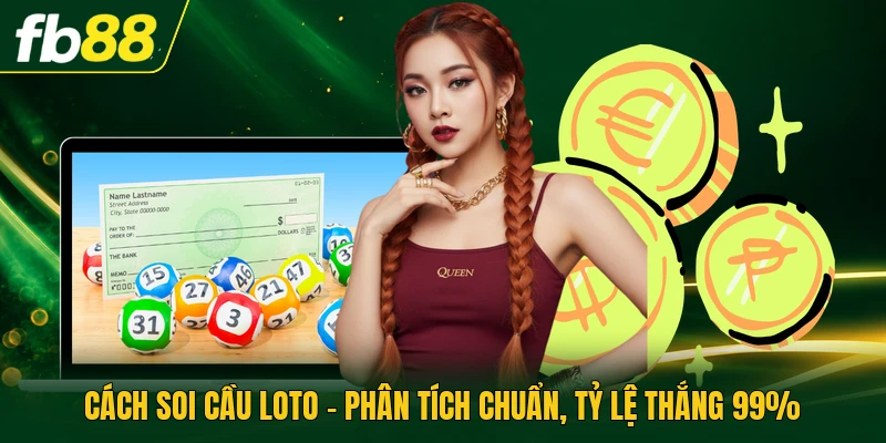 Cách Soi Cầu Loto - Phân Tích Chuẩn, Tỷ Lệ Thắng 99%