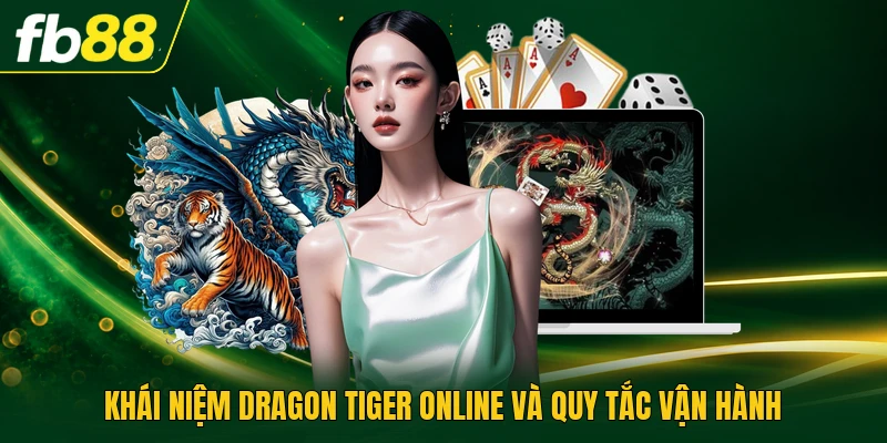 Dragon Tiger Online Vs - Xác Suất Và Kỹ Thuật So Bài Chuẩn 1 Khái niệm dragon tiger online và quy tắc vận hành