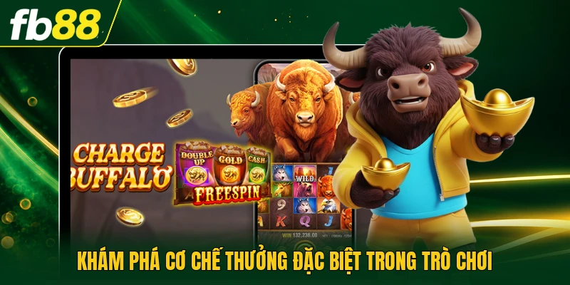 Kh&aacute;m ph&aacute; cơ chế thưởng đặc biệt trong tr&ograve; chơi