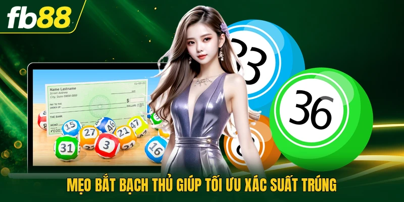 Mẹo Bắt Bạch Thủ - Chiến Thuật Phân Tích Lô Đề Chuẩn Xác 1 Mẹo bắt bạch thủ giúp tối ưu xác suất trúng