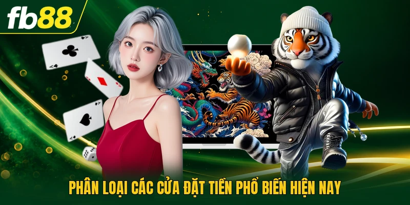 Dragon Tiger Online Vs - Xác Suất Và Kỹ Thuật So Bài Chuẩn 3 Phân loại các cửa đặt tiền phổ biến hiện nay
