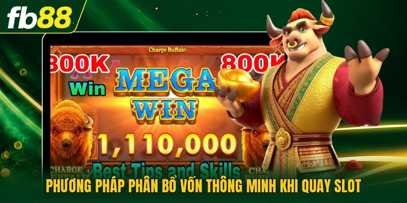 Phương ph&aacute;p ph&acirc;n bổ vốn th&ocirc;ng minh khi quay slot