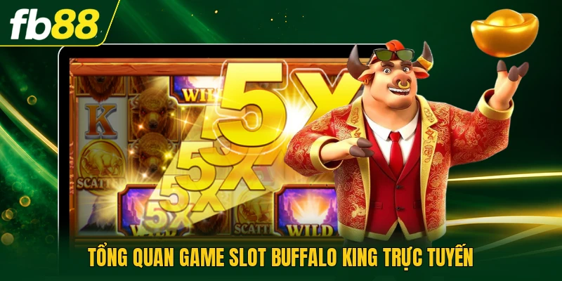 Tổng quan game slot Buffalo King trực tuyến